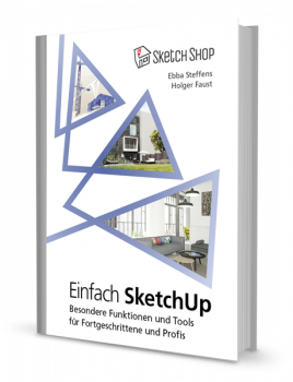 Einfach SketchUp - Besondere Funktionen und Tools für Fortgeschrittene und Profis